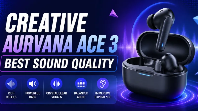 Best Wireless Earbuds Under 200 Dollars 2026: The Honest, No-Fluff Buying Guide 3 Creative Aurvana Ace 3 Best Sound Quality