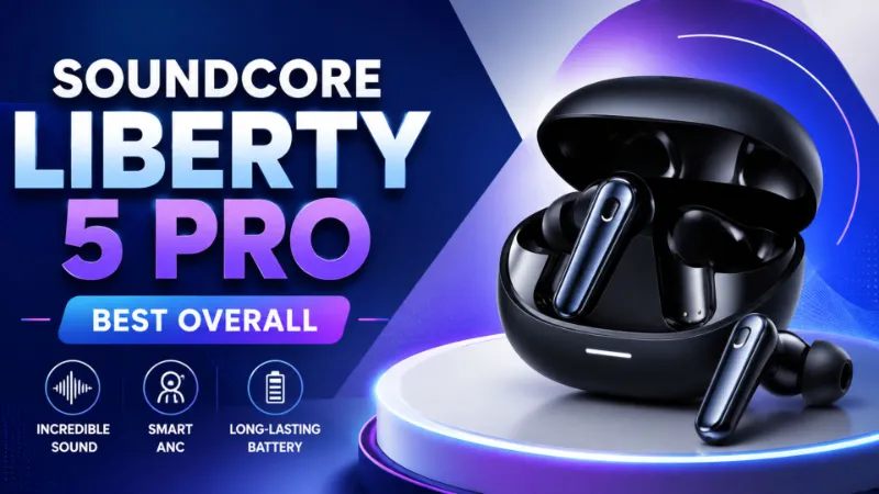 Best Wireless Earbuds Under 200 Dollars 2026: The Honest, No-Fluff Buying Guide 2 Soundcore Liberty 5 Pro — Best Overall