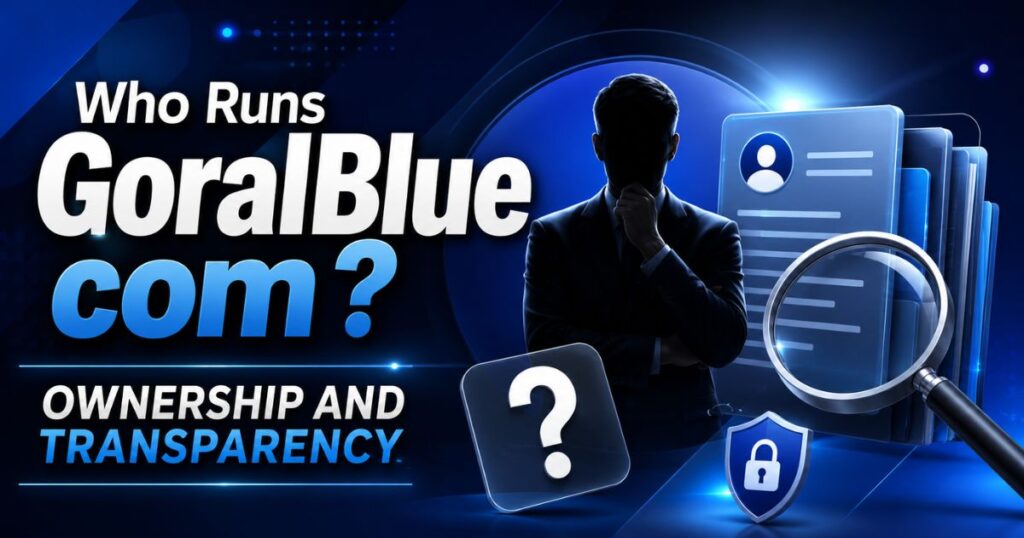 GoralBlue com Review 2026: Is This Multi-Niche Blog Worth Your Trust 2 Who Runs GoralBlue com? Ownership and Transparency
