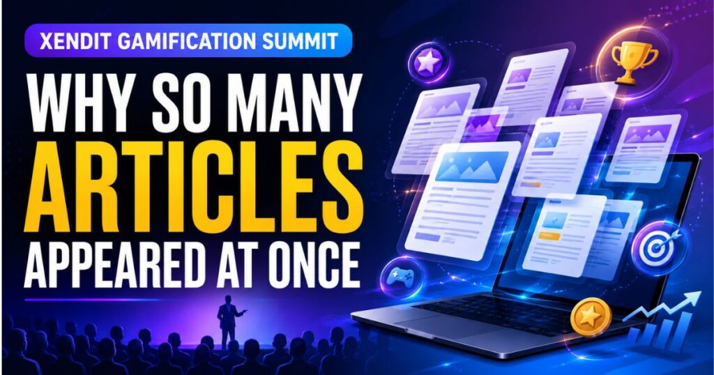 Xendit Gamification Summit: What It Actually Is, What's Unconfirmed, and What You Should Know Before You Trust Any "Guide" (2026) 3 Why So Many Articles Appeared at Once