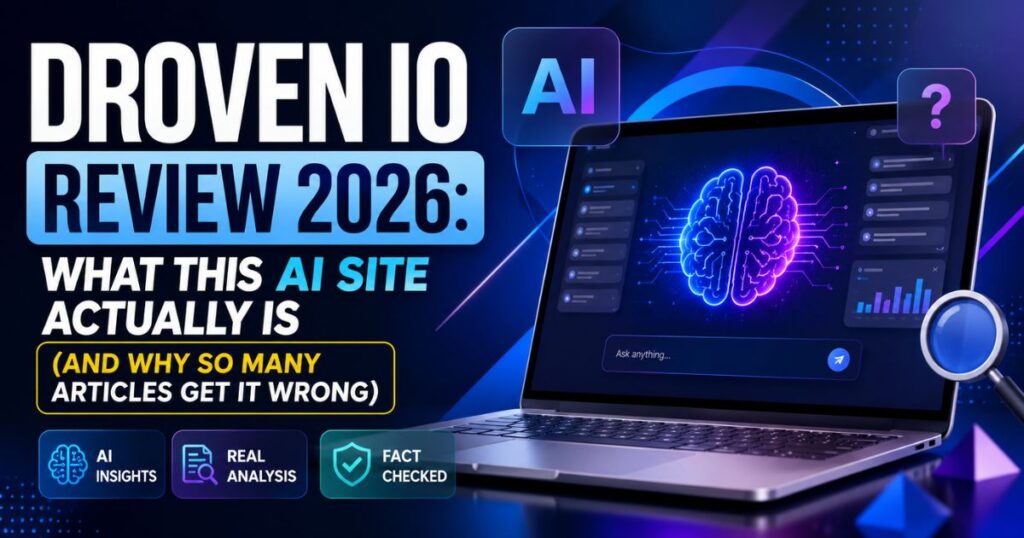 Droven io Review 2026: What This AI Site Actually Is (And Why So Many Articles Get It Wrong) Droven io
