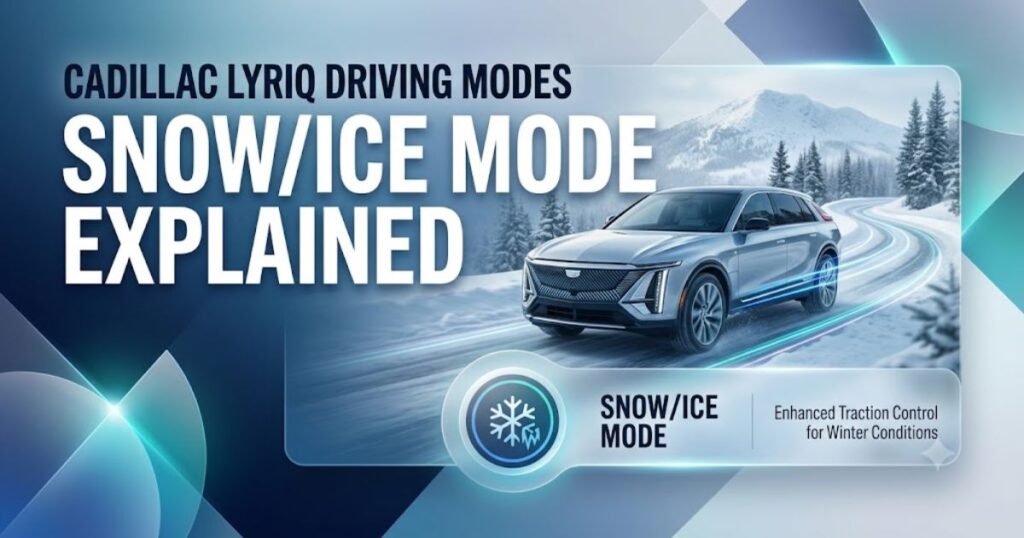 Cadillac Lyriq Driving Modes: The Complete 2026 Guide to Range, Battery Usage & Performance 2 Snow/Ice Mode Explained